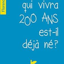 L'Homme qui vivra 200 ans est-il déjà né