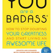 You are a Badass_How to stop doubting your greatness and start living an awesome life