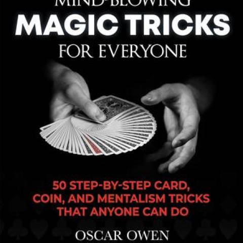 Mind-Blowing Magic Tricks for Everyone
